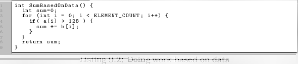 \begin{linespread}{0.75}\lstinputlisting[language=C,caption={Doing work based on data},label=src:trivialbranch]{src/HELP_Branch.cpp}\end{linespread}